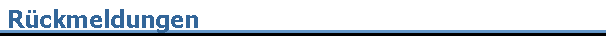 R�ckmeldungen